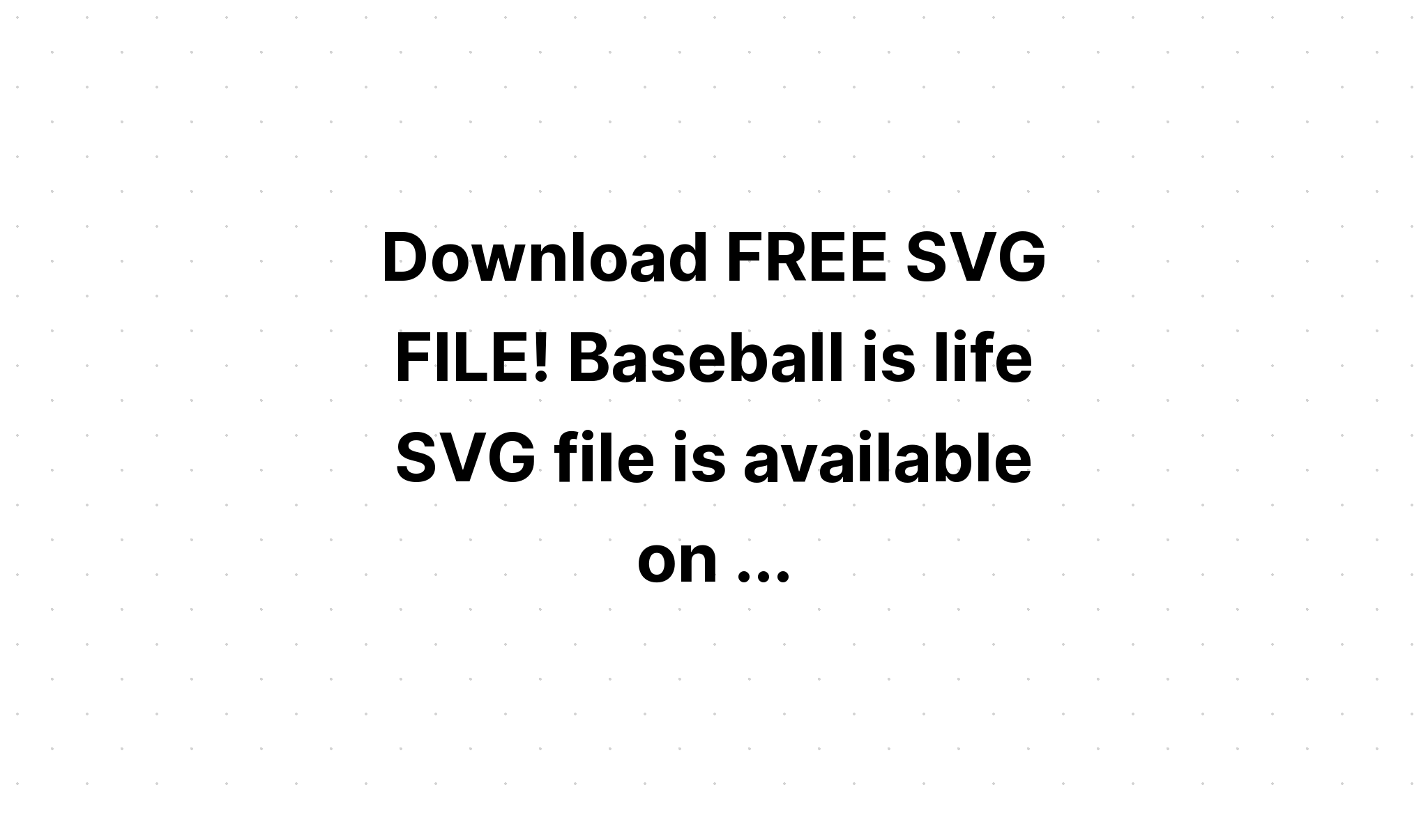 Download Baseball Life Svg File For The Cricut SVG File